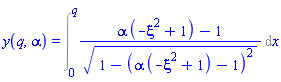 y(q, alpha) = Int((alpha*(-xi^2+1)-1)/(1-(alpha*(-xi^2+1)-1)^2)^(1/2), x = 0 .. q)