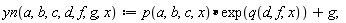 "yn(a,b,c,d,f,g,x):=p(a,b,c,x)&lowast;exp(q(d,f,x))+g;"