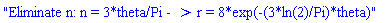 "Eliminate n: n = 3*theta/Pi -> r = 8*exp(-(3*ln(2)/Pi)*theta)"