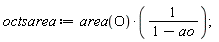 octsarea := area(O)/(1-ao)