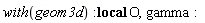 with(geom3d); _local(O, gamma)