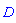 `#mi("&D;")`