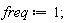 freq := 1