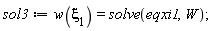 sol3 := w(`&xi;__1`) = solve(eqxi1, W)