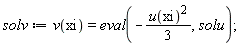 solv := v(xi) = eval(-(1/3)*u(xi)^2, solu)
