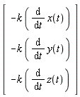 Vector(3, {(1) = -k*(diff(x(t), t)), (2) = -k*(diff(y(t), t)), (3) = -k*(diff(z(t), t))})
