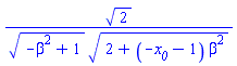 2^(1/2)/((-beta^2+1)^(1/2)*(2+(-x__0-1)*beta^2)^(1/2))