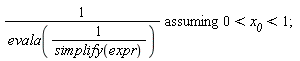 `assuming`([1/evala(1/simplify(expr))], [0 < x__0 and x__0 < 1])
