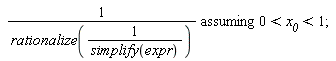`assuming`([1/rationalize(1/simplify(expr))], [0 < x__0 and x__0 < 1])
