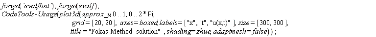 forget(`evalf/int`); forget(evalf); CodeTools:-Usage(plot3d(approx_u, 0 .. 1, 0 .. 2*Pi, grid = [20, 20], axes = boxed, labels = ["x", "t", "u(x,t)"], size = [300, 300], title = "Fokas Method  solution", shading = zhue, adaptmesh = false))