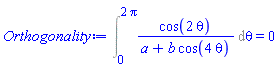 Int(cos(2*theta)/(a+b*cos(4*theta)), theta = 0 .. 2*Pi) = 0