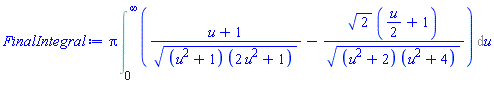 Pi*(Int((u+1)/((u^2+1)*(2*u^2+1))^(1/2)-2^(1/2)*((1/2)*u+1)/((u^2+2)*(u^2+4))^(1/2), u = 0 .. infinity))