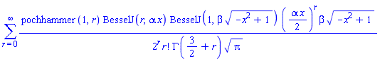 sum(pochhammer(1, r)*BesselJ(r, alpha*x)*BesselJ(1, beta*(-x^2+1)^(1/2))*((1/2)*alpha*x)^r*beta*(-x^2+1)^(1/2)/(2^r*factorial(r)*GAMMA(3/2+r)*Pi^(1/2)), r = 0 .. infinity)