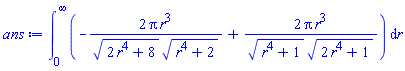 int(-2*Pi*r^3/((2*r^4+8)^(1/2)*(r^4+2)^(1/2))+2*Pi*r^3/((r^4+1)^(1/2)*(2*r^4+1)^(1/2)), r = 0 .. infinity)