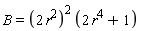 B = (2*r^2)^2*(2*r^4+1)