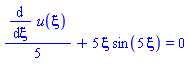 (1/5)*(diff(u(xi), xi))+5*xi*sin(5*xi) = 0