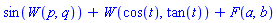 sin(W(p, q))+W(cos(t), tan(t))+F(a, b)