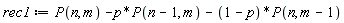 rec1 := P(n, m)-p*P(n-1, m)-(1-p)*P(n, m-1)