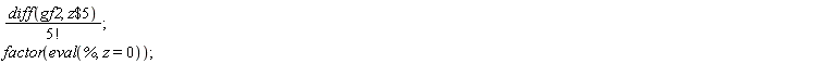 (diff(gf2, `$`(z, 5)))/factorial(5); factor(eval(%, z = 0))