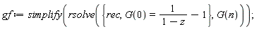 gf := simplify(rsolve({rec, G(0) = 1/(1-z)-1}, G(n)))