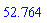 52.764