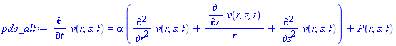 diff(v(r, z, t), t) = alpha*(diff(diff(v(r, z, t), r), r)+(diff(v(r, z, t), r))/r+diff(diff(v(r, z, t), z), z))+P(r, z, t)