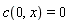 c(0, x) = 0