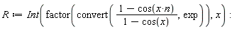 R := Int(factor(convert((1-cos(x*n))/(1-cos(x)), exp)), x)