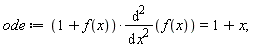 ode := (1+f(x))*(diff(f(x), x, x)) = 1+x
