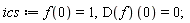 ics := f(0) = 1, (D(f))(0) = 0