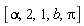 [alpha, 2, 1, b, Pi]