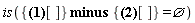 is(`minus`({[alpha, 2, 1, b, Pi][]}, {[1, 2, alpha, b, Pi][]}) = {})