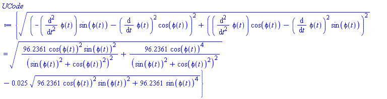 {((-(diff(diff(phi(t), t), t))*sin(phi(t))-(diff(phi(t), t))^2*cos(phi(t)))^2+((diff(diff(phi(t), t), t))*cos(phi(t))-(diff(phi(t), t))^2*sin(phi(t)))^2)^(1/2) = (96.2361*cos(phi(t))^2*sin(phi(t))^2/(sin(phi(t))^2+cos(phi(t))^2)^2+96.2361*cos(phi(t))^4/(sin(phi(t))^2+cos(phi(t))^2)^2)^(1/2)-0.25e-1*(96.2361*cos(phi(t))^2*sin(phi(t))^2+96.2361*sin(phi(t))^4)^(1/2)}
