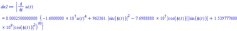 {diff(u(t), t) = 0.2500000000e-3*(-16000000.*u(t)^4+962361.*abs(sin(phi(t)))^2-76988880.*abs(cos(phi(t)))*abs(sin(phi(t)))+1539777600.*abs(cos(phi(t)))^2)^(1/2)}