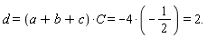 d = (a+b+c)*C and (a+b+c)*C = -4*(-1/2) and -4*(-1/2) = 2.