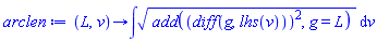 proc (L, v) local g; options operator, arrow; int(sqrt(add((diff(g, lhs(v)))^2, g = L)), v) end proc